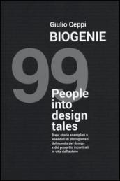 Biogenie. 99 people into design tales