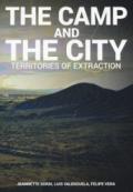 The camp and the city. Territories of extraction. Ediz. a colori