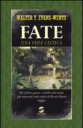 Fate: una fede celtica. Elfi, folletti, gnomi e coboldi nello studio più autorevole sulla realtà del piccolo popolo