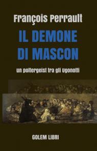 Il demone di Mascon. Un poltergeist tra gli Ugonotti