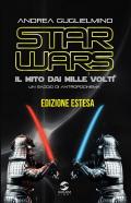 Star Wars: il mito dai mille volti. Un saggio di antropocinema. Ediz. estesa