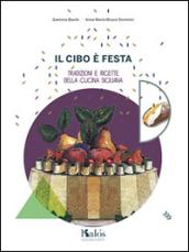 Il cibo è festa. Tradizioni e ricette della cucina siciliana