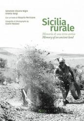 Sicilia rurale. Memoria di una terra antica. Ediz. italiana e inglese