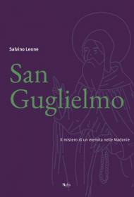 San Guglielmo. Il mistero di un eremita nelle Madonie