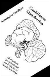 Cauliflower Manchurian. Meditazione poco fruttuosa per le ore in cui scende la nebbia