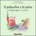 Il pidocchio e la pulce-O pigheuggio e a pruxa. Ediz. illustrata