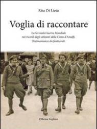 Voglia di racconatre. La seconda guerra mondiale nei ricordi degli abitanti della costa d'Amalfi. Testimonianze da fonti orali