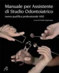 Manuale per assistente di studio odontoiatrico. Nuova qualifica professionale ASO