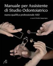 Manuale per assistente di studio odontoiatrico. Nuova qualifica professionale ASO