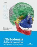 L'ortodonzia dell'età evolutiva. Etica ed estetica del piccolo paziente. Vol. 1-2