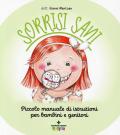 Sorrisi sani. Piccolo manuale di istruzioni per bambini e genitori. Ediz. a colori