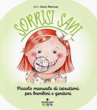 Sorrisi sani. Piccolo manuale di istruzioni per bambini e genitori. Ediz. a colori