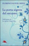 La porta segreta del successo: (Dall'autrice che ha ispirato Louise Hay)