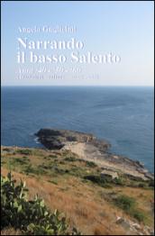 Narrando il basso Salento. anni '40, '50, '60. Tradizioni, culture, magie, cibi