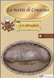 Le ricette di couscous. Lo strudel