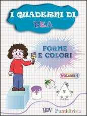 I quaderni di Tea. Forme e colori: 1