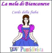 La mela di Biancaneve. Cards della fiabe. Ediz. illustrata