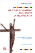 Gridare il Vangelo con tutta la propria vita. Omelie domenicali e festive. Anno liturgico A