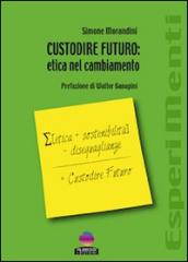 Custodire futuro. Etica nel cambiamento