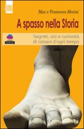 A spasso con la storia. Segreti, vizi e curiosità di romani d'ogni tempo