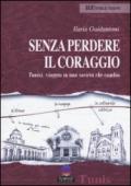 Senza perdere il coraggio: Tunisi, viaggio in una società che cambia