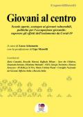 Giovani al centro. Scuole aperte, sostegno ai giovani vulnerabili, politiche per l'occupazione giovanile: superare gli effetti del Covid-19