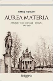 Aurea materia. Appunti, coincidenze, disegni 1996-2010