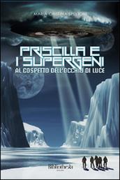 Priscilla e i supergeni. Al cospetto dell'occhio di luce