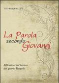 La parola secondo Giovanni. Riflessioni sul lessico del quarto vangelo