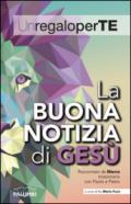 La buona notizia di Gesù. Raccontato da Marco missionario con Paolo e Pietro