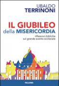 Il giubileo della misericordia. Riflessioni biblliche sul grande evento ecclesiale