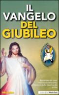 Il Vangelo del Giubileo. Raccontato da Luca missionario itinerante, affascinato dalla misericordia di Dio