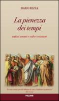 La pienezza dei tempi. Valori umani e valori cristiani