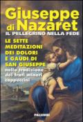 Giuseppe di Nazaret il pellegrino nella fede. Le sette meditazioni dei dolori e gaudi di san Giuseppe nella tradizione dei frati minori cappuccini