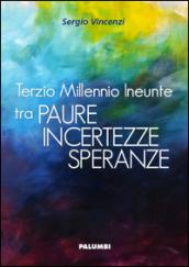 Terzio millennio ineunte tra paura, incertezze, speranze