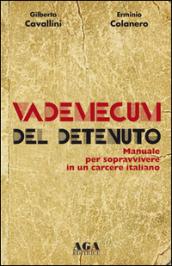 Vademecum del detenuto. Manuale per sopravvivere in un carcere italiano