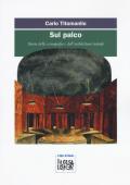 Sul palco. Storia della scenografia e dell'architettura teatrale