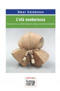 L' età neobarocca. Tendenze e contaminazioni della contemporaneità