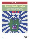 Il racconto della grafica. Storie e immagini del graphic design italiano e internazionale dal 1890 a oggi. Ediz. ampliata