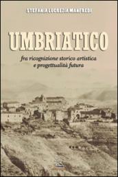 Umbriatico. Fra ricognizione storico artistica e progettualità futura