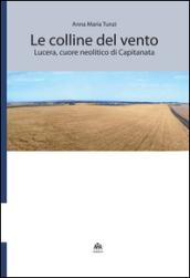 Le colline del vento. Lucera, cuore neolitico di Capitanata