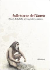 Sulle tracce dell'uomo. I monti della Tolfa prima di Homo Sapiens