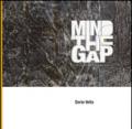 Mind the gap. Dalla strada allo studio. Ediz. multilingue