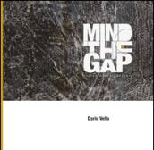 Mind the gap. Dalla strada allo studio. Ediz. multilingue