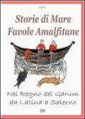 Storie di mare, favole amalfitane, nel regno del Garum, da Latina a Salerno. Fatti di pescatori e marinai divenuti racconti