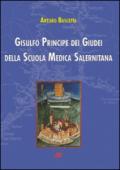 Gisulfo principe dei giudei della scuola medica salernitana. L'epopea degli Armeni e della Longobardia minor distrutta dai Normanni Slavi del Guiscardo