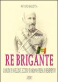 Re brigante: Caduta di Avellino-Eccidio di Ariano-Presa di Benevento sotto Francesco II di Borbone dei Borboni