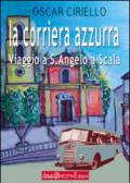 La corriera azzurra. Viaggio a Sant'Angelo a Scala