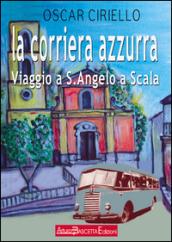 La corriera azzurra. Viaggio a Sant'Angelo a Scala