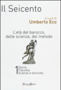 Il Seicento. L'età del Barocco, delle scienze, del metodo vol. 1-2: Storia. Filosofia. Scienze e tecniche-Letteratura e teatro. Arti visive. Musica